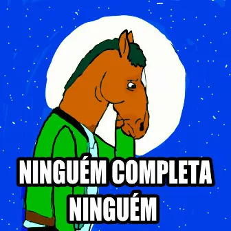 Ninguém Completa Ninguém by Madosh