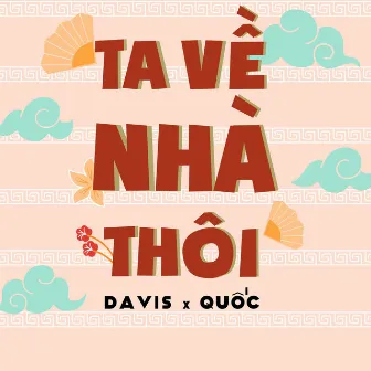 Ta Về Nhà Thôi (feat. Quốc) by Davis