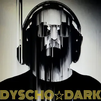 DYSCHODARK (2023 Remastered) by Maximarte