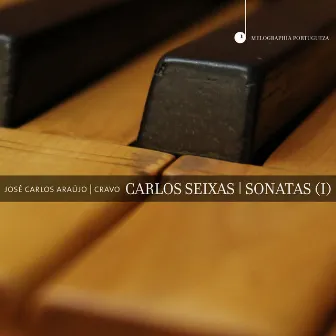 Carlos Seixas: Sonatas (I) by Carlos Seixas