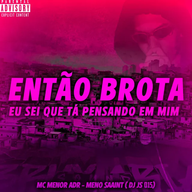 Então Brota, Eu Sei Que Tá Pensando em Mim (feat. Meno Saaint)