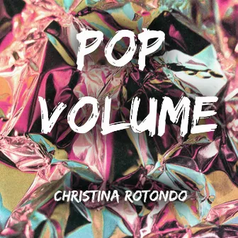 Pop Volume by Christina Rotondo