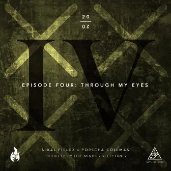 Episode Four: Through My Eyes by Nikal Fieldz