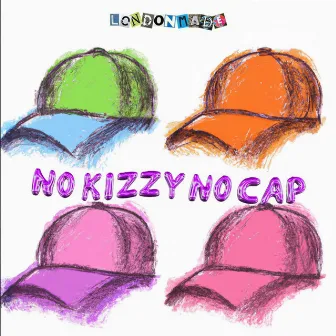 NoKizzy NoCap by Londonmade