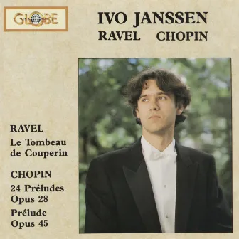 Ravel: Le Tombeau de Couperin & Chopin: 24 Préludes Op. 28 (Live) by Ivo Janssen