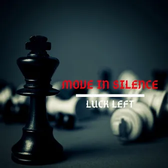 Move in Silence by Luck Left