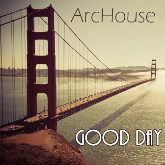 Good Day by ArcHouse