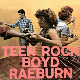 Teen Rock by Boyd Raeburn