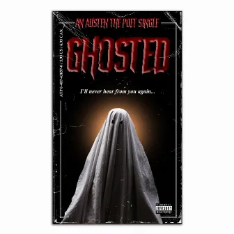 GHOSTED by Austen the Poet