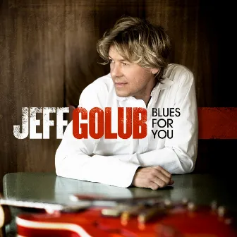 Blues For You by Jeff Golub