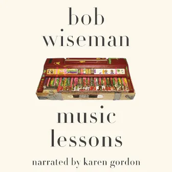 Music Lessons (Unabridged) by Bob Wiseman