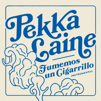 Fumemos un Cigarrillo by Pekka Laine