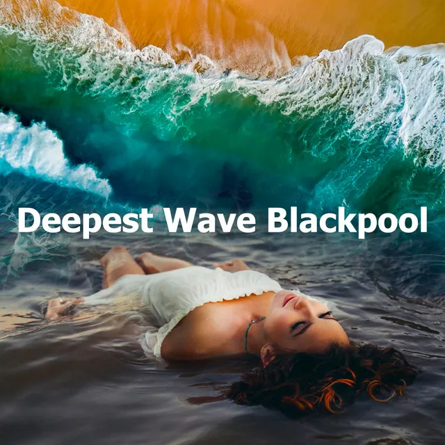 Deepest Wave Blackpool