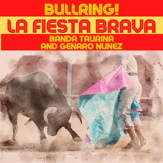 Bullring! La Fiesta Brava by Banda Taurina