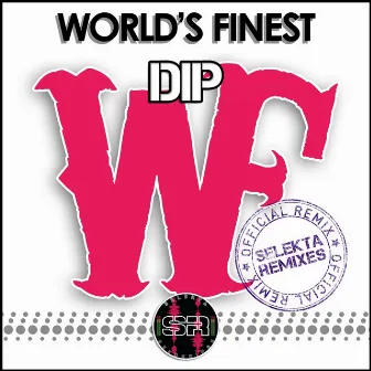 Dip (Selekta Remixes) by World's Finest