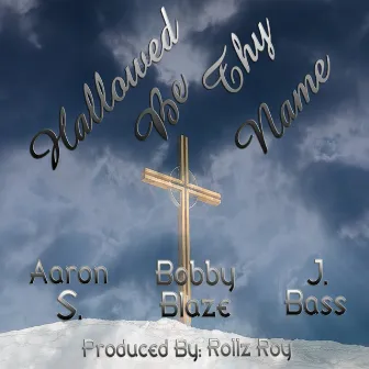 Hallowed Be Thy Name by Bobby Blaze