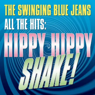 All The Hits: Hippy, Hippy Shake (Re-Recorded Version) by The Swinging Blue Jeans