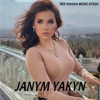 Janym Yakyn (MIX Version MUSIC ATASH) by Amalia Zehin