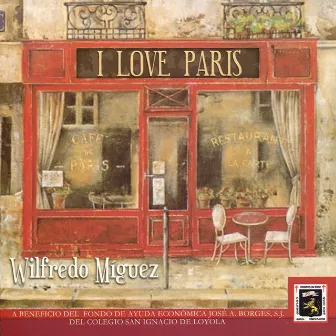 I Love Paris by Wilfredo A. Miguez