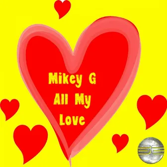 All My Love by Mikey G