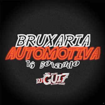 Bruxaria Automotiva, Tô Botando by Dj Gui7