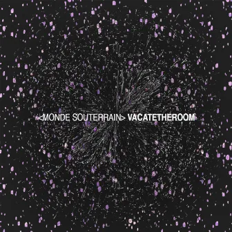 Monde Soutterain by VACATETHEROOM