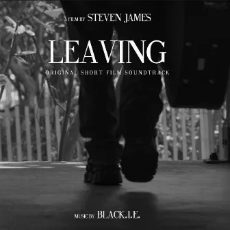 Leaving (Original Short Film Soundtrack) by Blackie