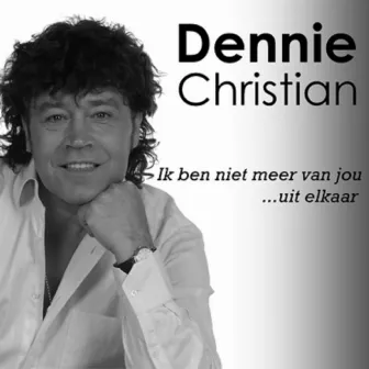 Ik ben niet meer van jou...(uit elkaar) by Dennie Christian