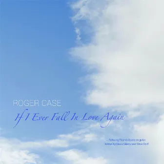 If I Ever Fall in Love Again by Roger Case