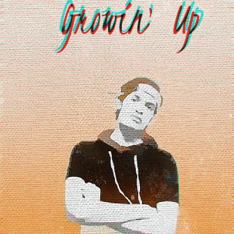 Growin' Up by JNate