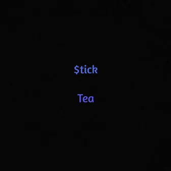 Tea by $tick