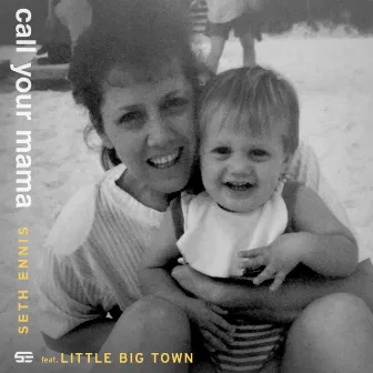 Call Your Mama (feat. Little Big Town) by Seth Ennis