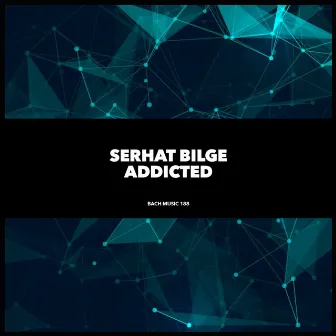 Addicted by Serhat Bilge