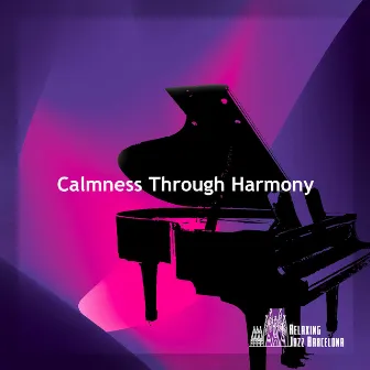 Calmness Through Harmony by Unknown Artist