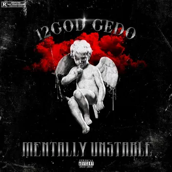 MENTALLY UNSTABLE by 12GOD Gedo