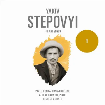 Yakiv Stepovyi: The Art Songs 1 by Yakiv Stepovyi