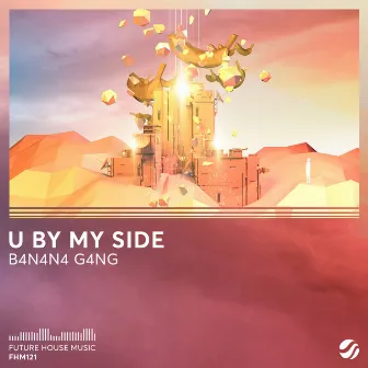 U By My Side by B4N4N4 G4NG