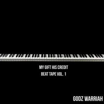 My Gift His Credit (Beat Tape Vol. 1) by Godz Warriah