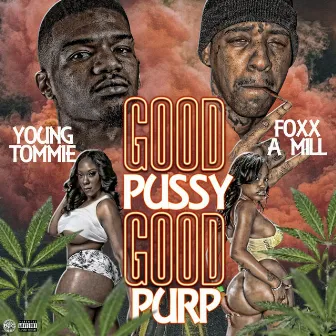 Good Pussy Good Purp by Young Tommie