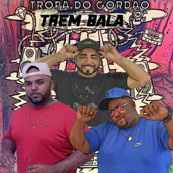 Tropa do Gordão Trem Bala by Mc Luizinho