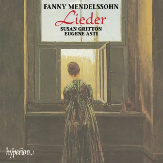 Fanny Mendelssohn (Fanny Hensel): Lieder by Eugene Asti