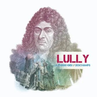 Lully: à l'orgue de La Chaise-Dieu by Frédéric Deschamps