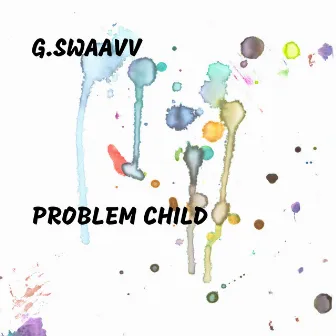 Problem Child by G.swaavv