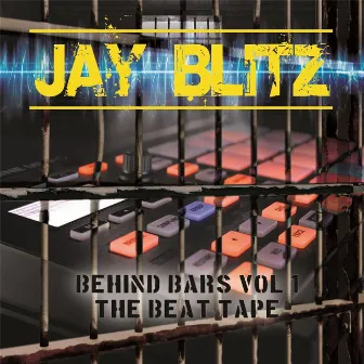 Behind Bars, Vol. 1: The Beat Tape by Jay Blitz