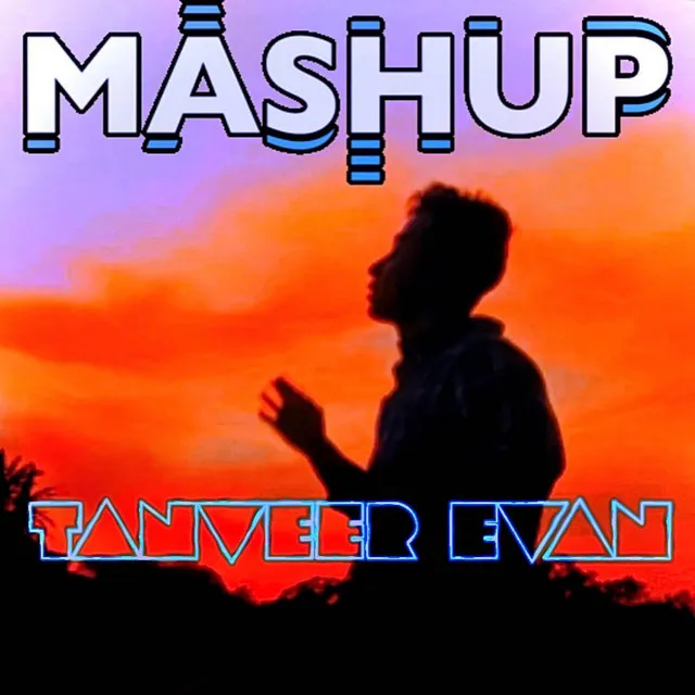 Tanveer Evan Mashup - Vol. 1