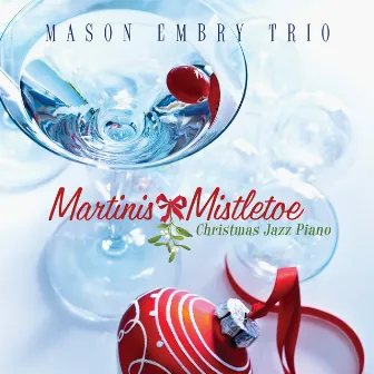 Martinis & Mistletoe: Christmas Jazz Piano by Mason Embry Trio