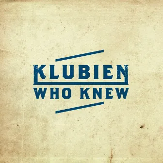 Who Knew by Klubien