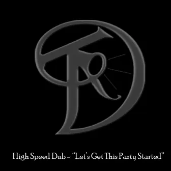 Let's Get This Party Started by High Speed Dub