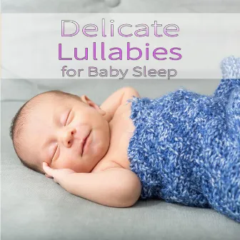 Delicate Lullabies for Baby Sleep by Sleep Baby Sleep