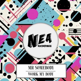 Work My Body by Mr. Somebody